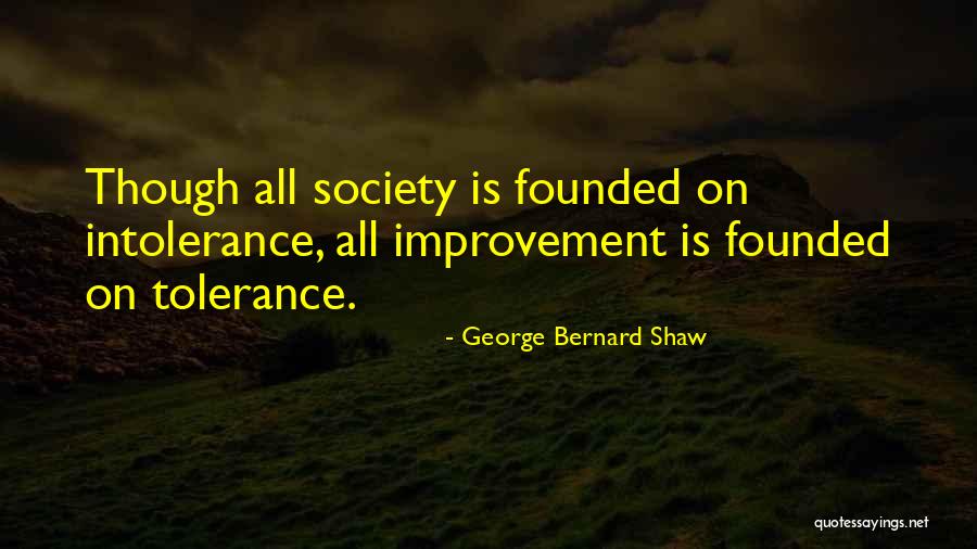 Tolerance Intolerance Quotes By George Bernard Shaw Tolerance Intolerance Quotes By George Bernard Shaw