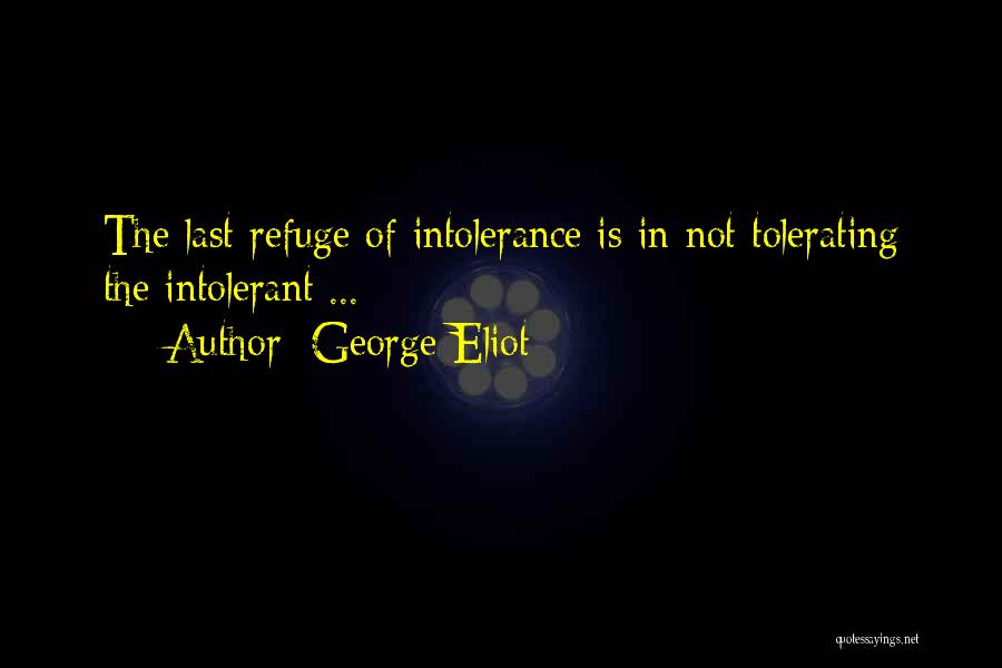 Tolerance Intolerance Quotes By George Eliot