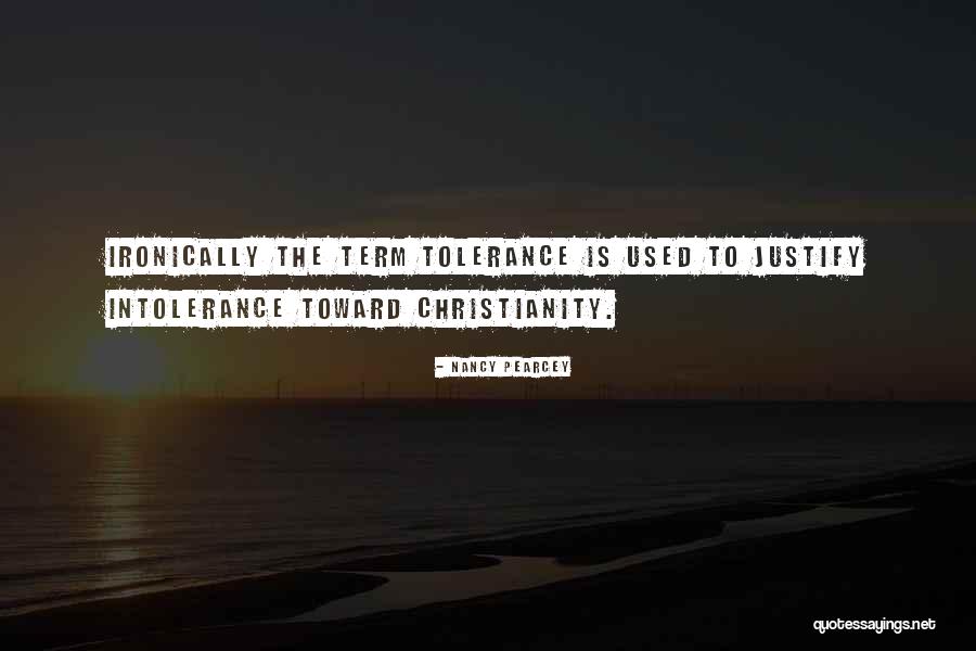 Tolerance Intolerance Quotes By Nancy Pearcey