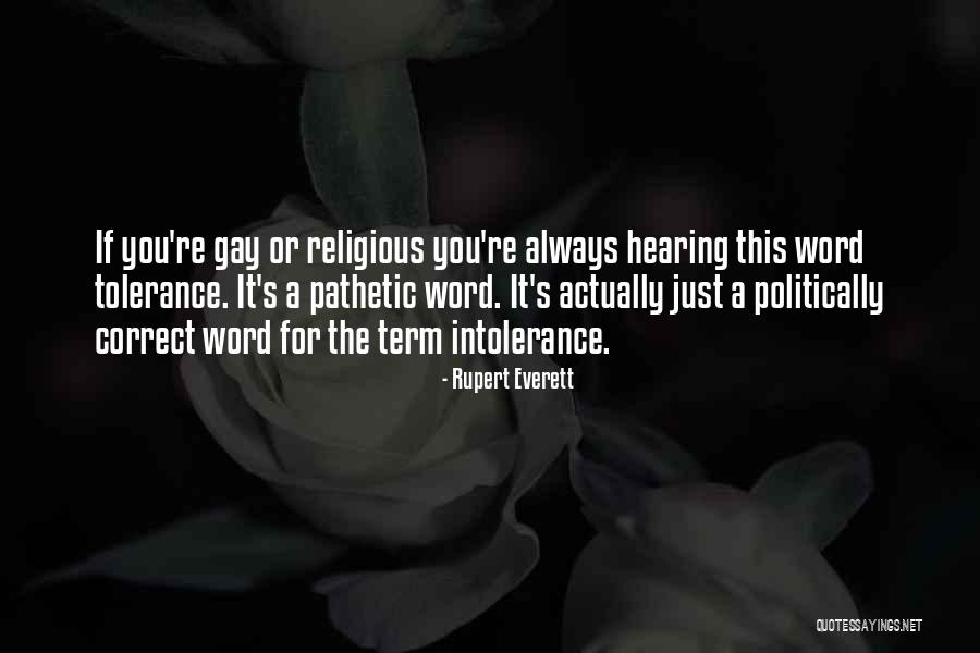 Tolerance Intolerance Quotes By Rupert Everett