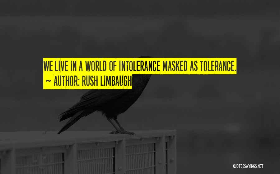 Tolerance Intolerance Quotes By Rush Limbaugh