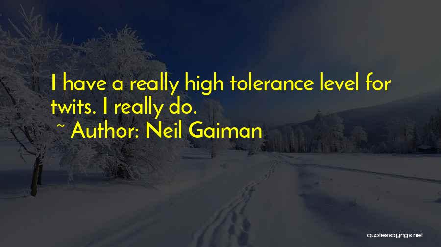 Tolerance Level Quotes By Neil Gaiman