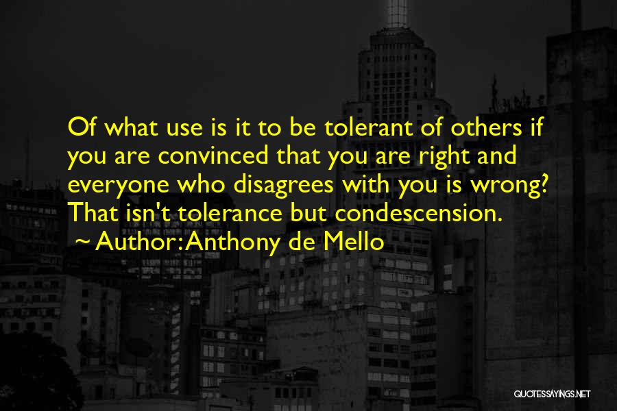 Tolerance Of Others Quotes By Anthony De Mello