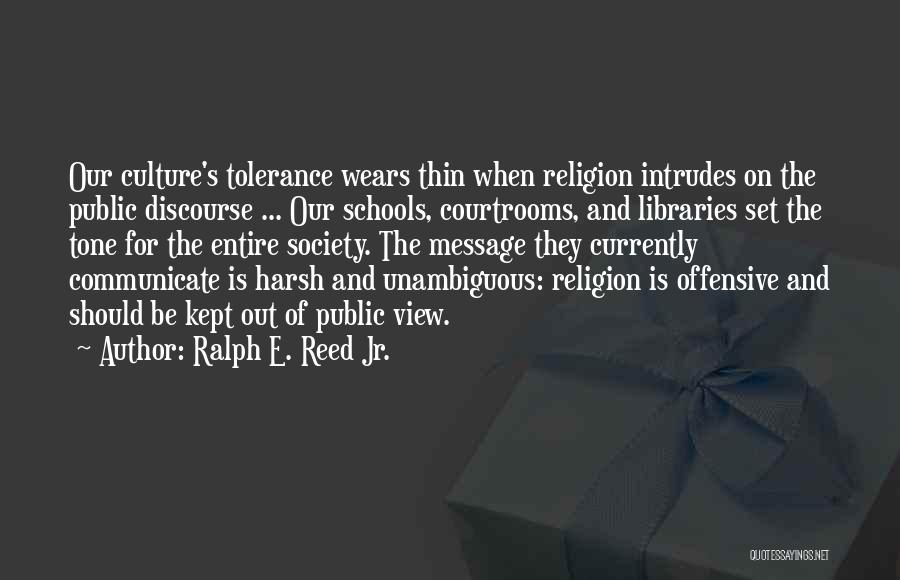 Tolerance Of Religion Quotes By Ralph E. Reed Jr.