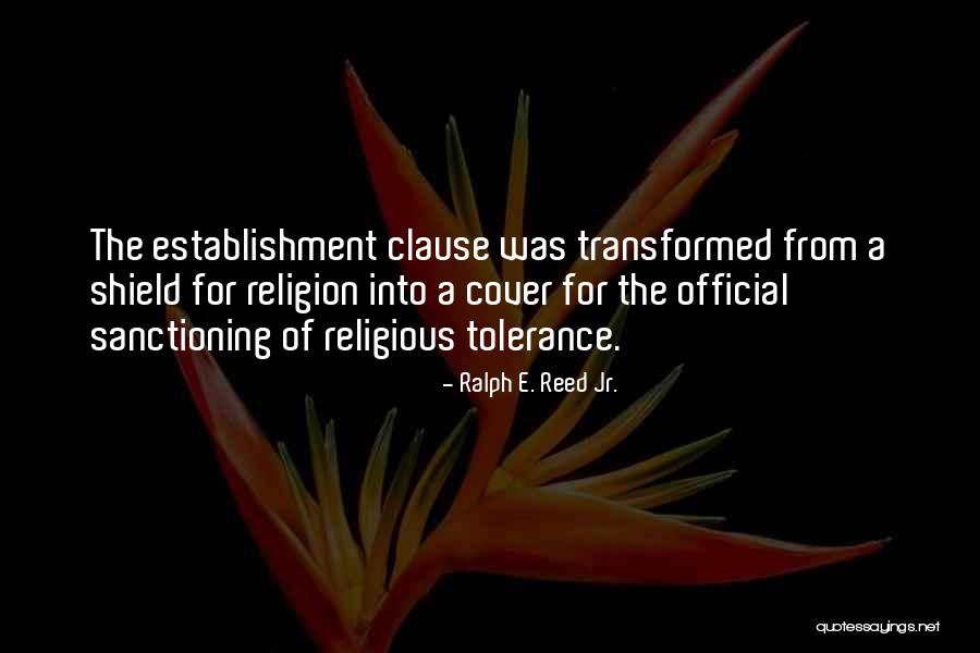 Tolerance Of Religion Quotes By Ralph E. Reed Jr.