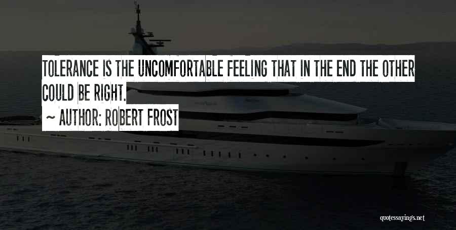 Tolerance Quotes By Robert Frost