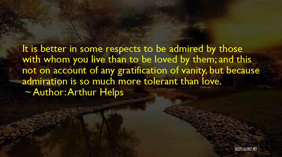 Tolerant Love Quotes By Arthur Helps