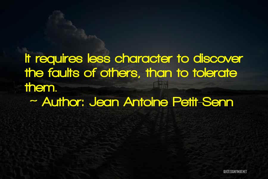 Tolerate Others Quotes By Jean Antoine Petit-Senn