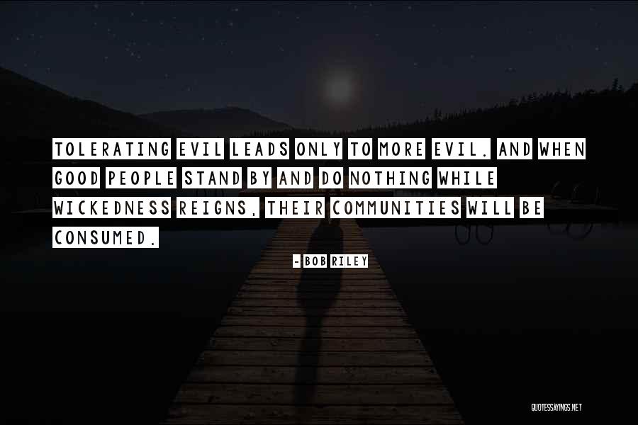 Tolerating Evil Quotes By Bob Riley Tolerating Evil Quotes By Bob Riley