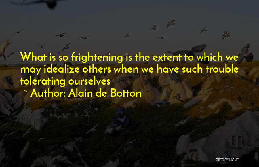 Tolerating Others Quotes By Alain De Botton