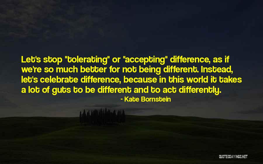Tolerating Quotes By Kate Bornstein Tolerating Quotes By Kate Bornstein