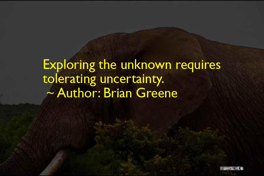 Tolerating Uncertainty Quotes By Brian Greene