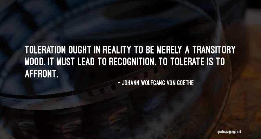 Toleration Quotes By Johann Wolfgang Von Goethe Toleration Quotes By Johann Wolfgang Von Goethe