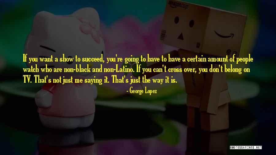 Tolice Quotes By George Lopez Tolice Quotes By George Lopez