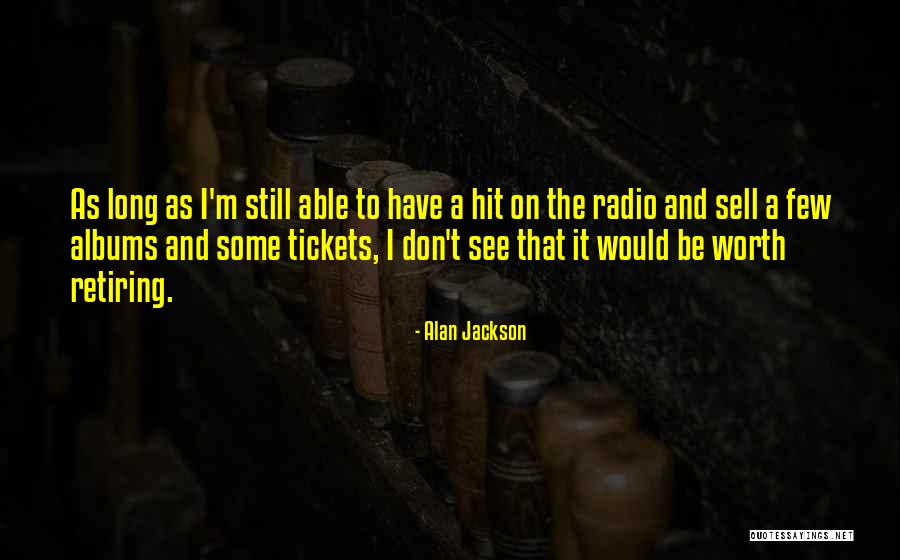 Tolices Quotes By Alan Jackson Tolices Quotes By Alan Jackson