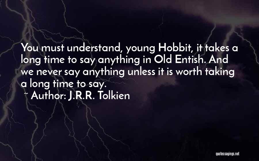 Tolkien Treebeard Quotes By J.R.R. Tolkien