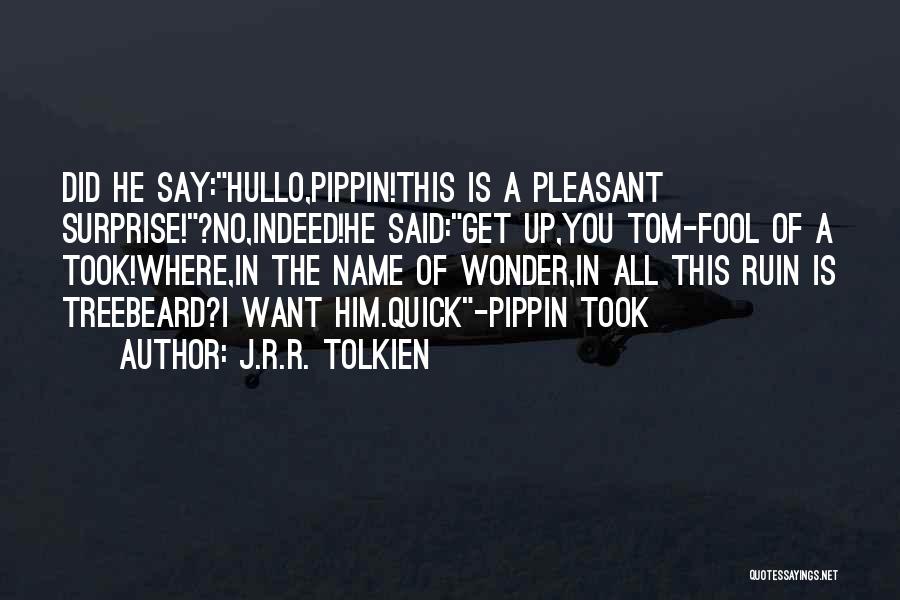 Tolkien Treebeard Quotes By J.R.R. Tolkien