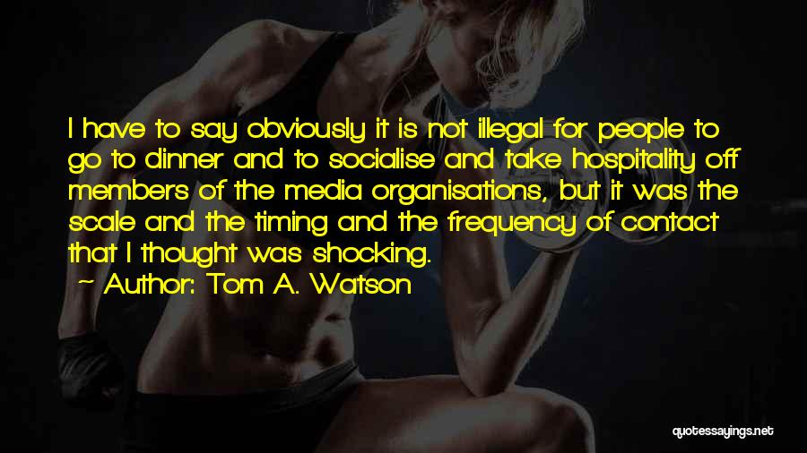 Tom A. Watson Quotes 1883982