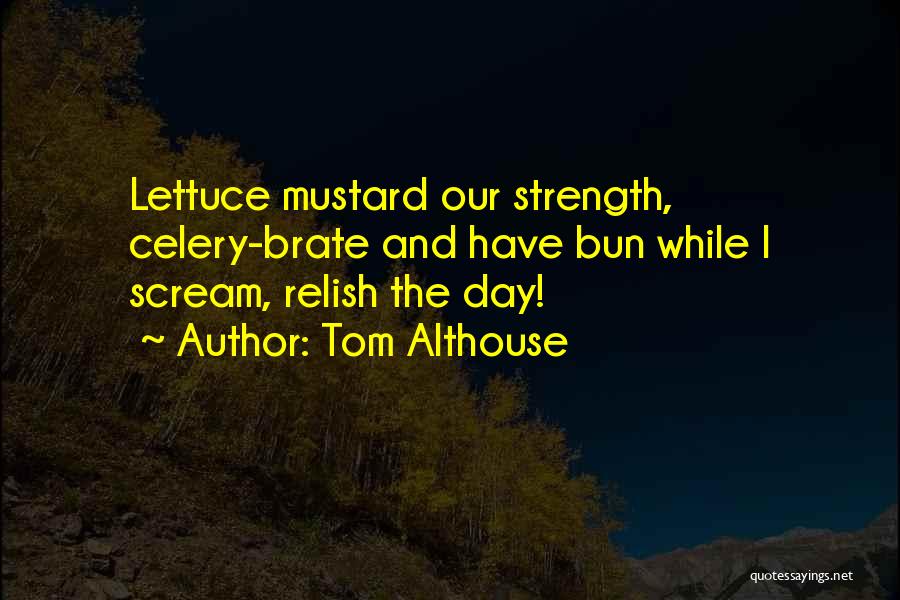 Tom Althouse Quotes 1408193