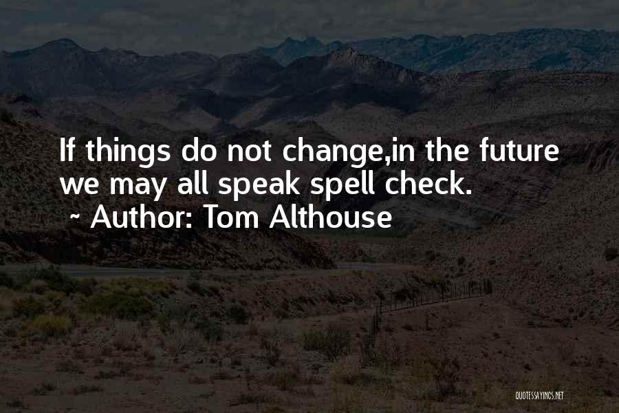 Tom Althouse Quotes 96852