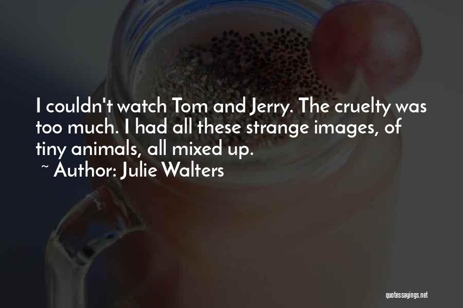 Tom And Jerry Quotes By Julie Walters