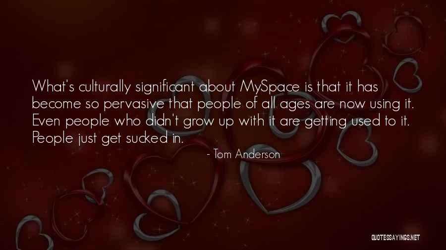 Tom Anderson Quotes 1396770