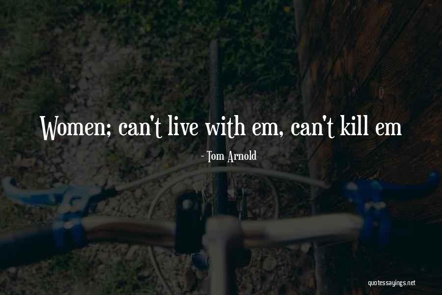 Tom Arnold Quotes 1439541 Tom Arnold Quotes 1439541