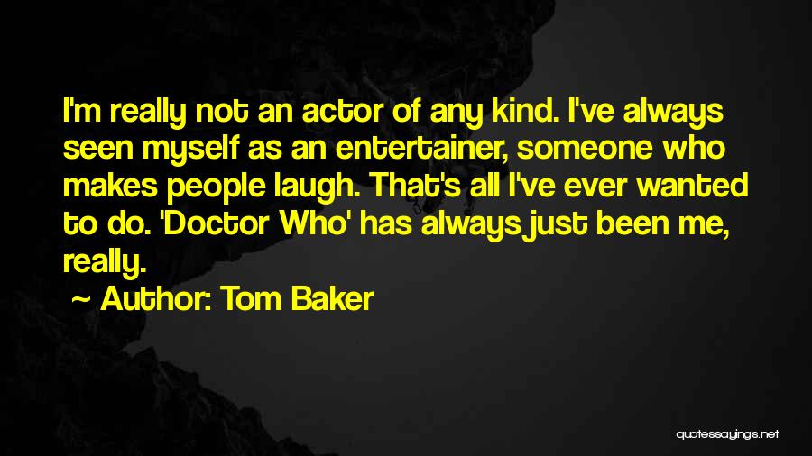 Tom Baker Quotes 1085678