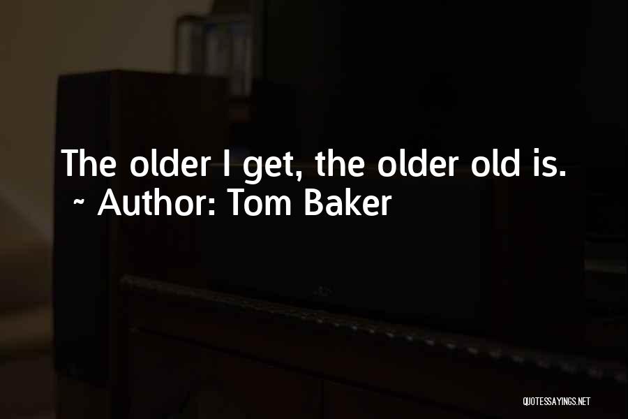 Tom Baker Quotes 563461