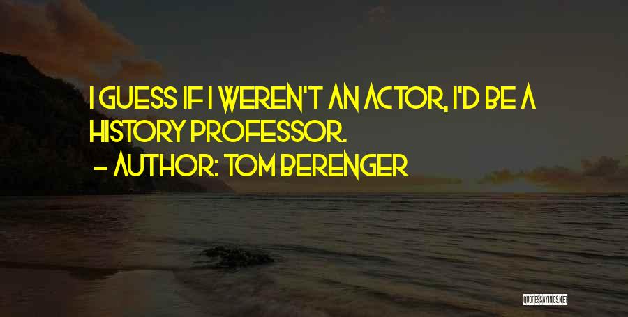 Tom Berenger Quotes 2263004