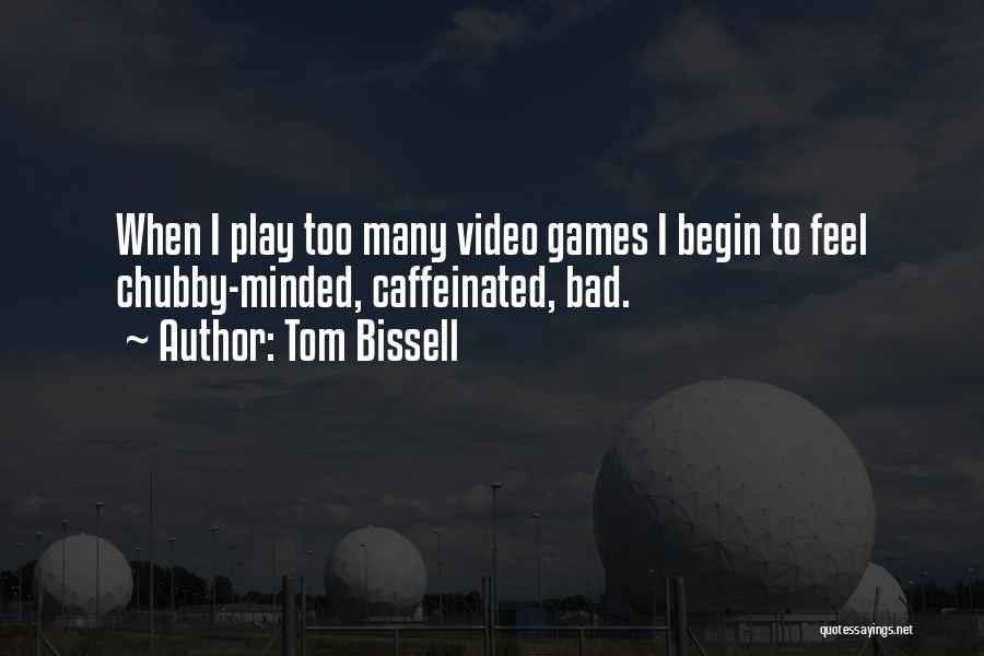Tom Bissell Quotes 239911