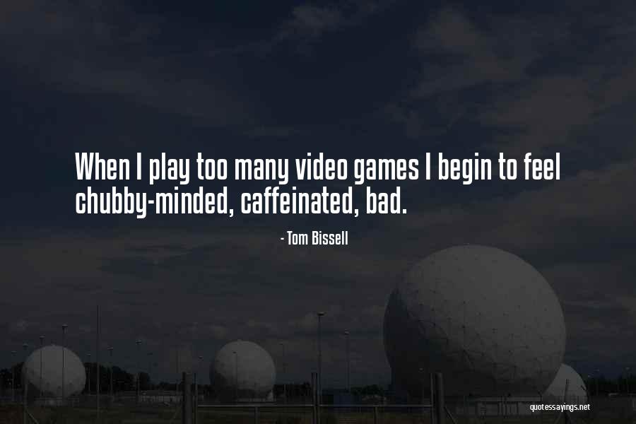 Tom Bissell Quotes 239911 Tom Bissell Quotes 239911