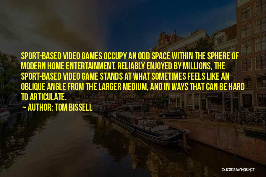 Tom Bissell Quotes 597180