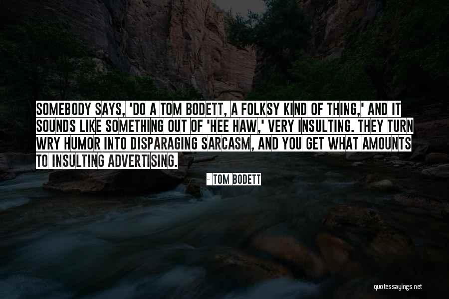 Tom Bodett Quotes 2202475 Tom Bodett Quotes 2202475
