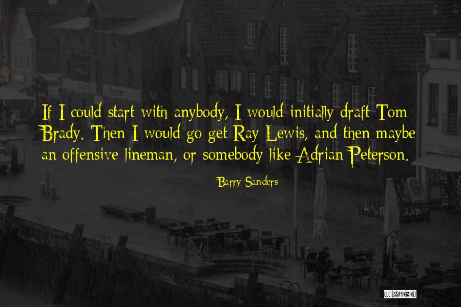 Tom Brady Draft Quotes By Barry Sanders Tom Brady Draft Quotes By Barry Sanders