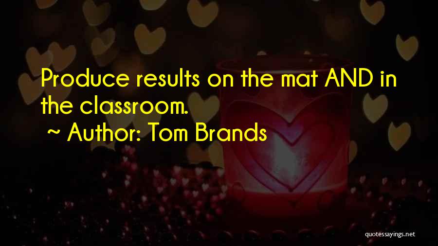 Tom Brands Quotes 1114541