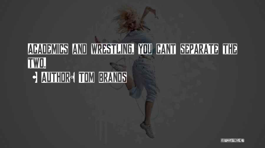 Tom Brands Quotes 1177512