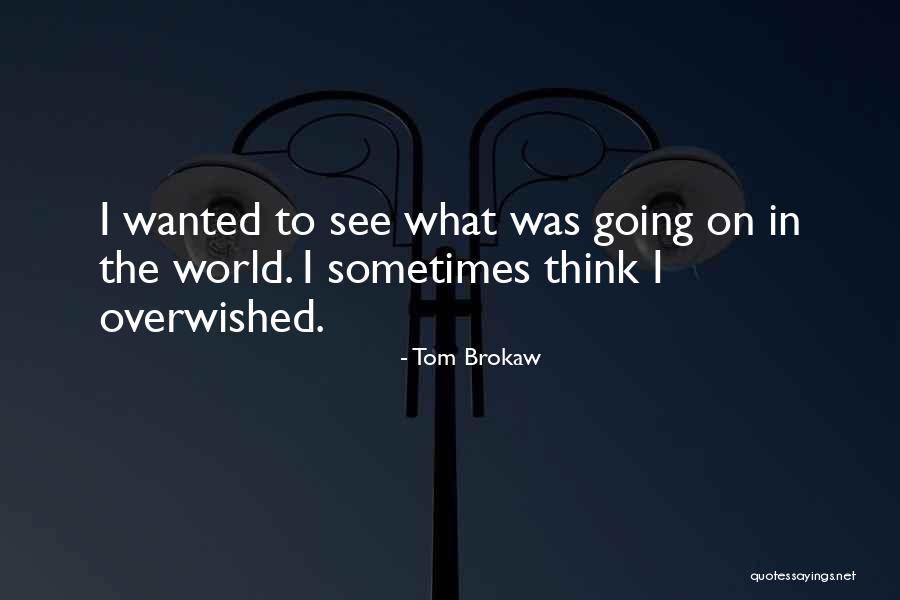 Tom Brokaw Quotes 1552055 Tom Brokaw Quotes 1552055