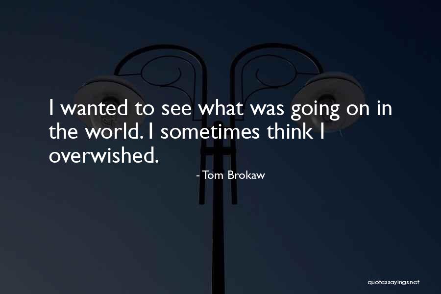 Tom Brokaw Quotes 1552055