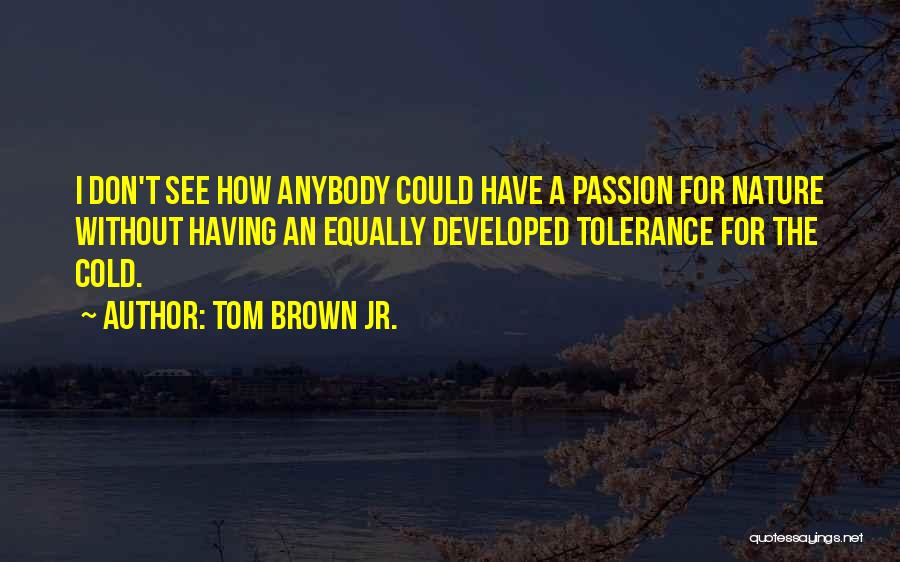 Tom Brown Jr. Quotes 1717570