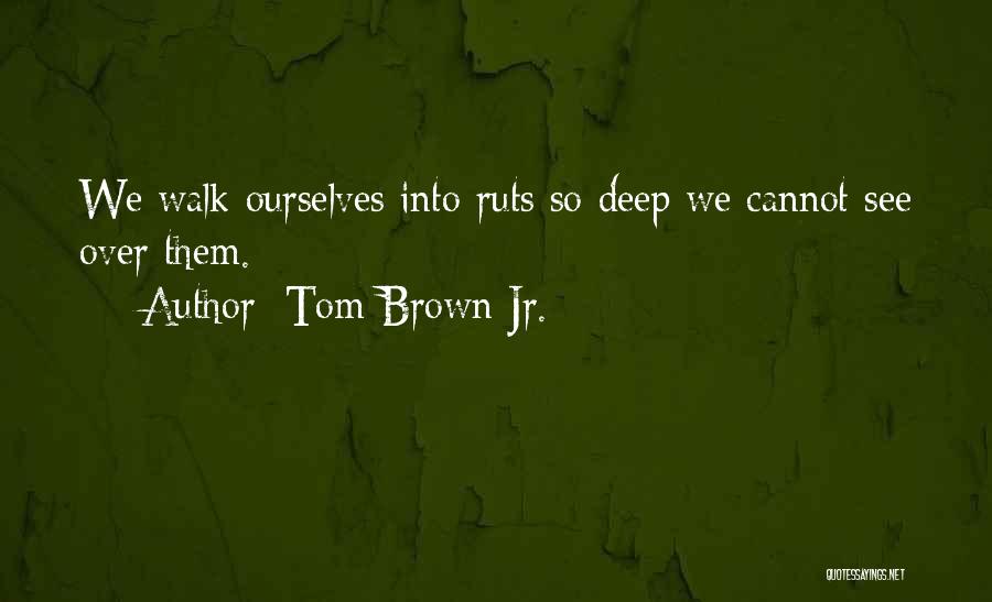 Tom Brown Jr. Quotes 449577