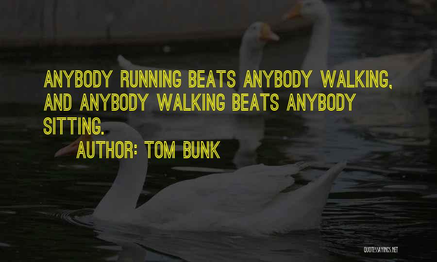 Tom Bunk Quotes 2057623