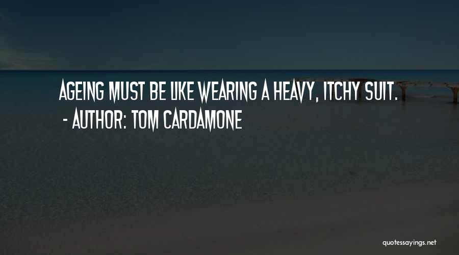 Tom Cardamone Quotes 987645