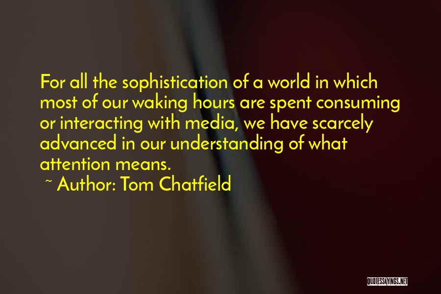 Tom Chatfield Quotes 162846