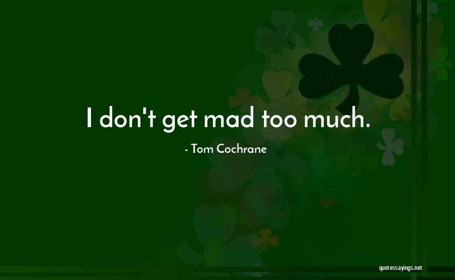 Tom Cochrane Quotes 596835