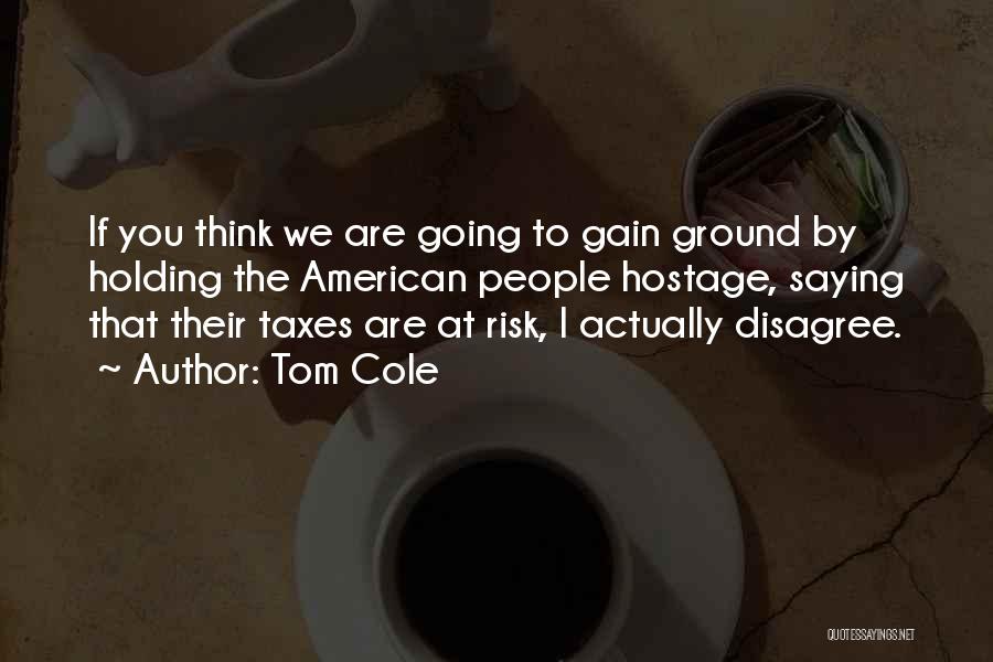 Tom Cole Quotes 1290128