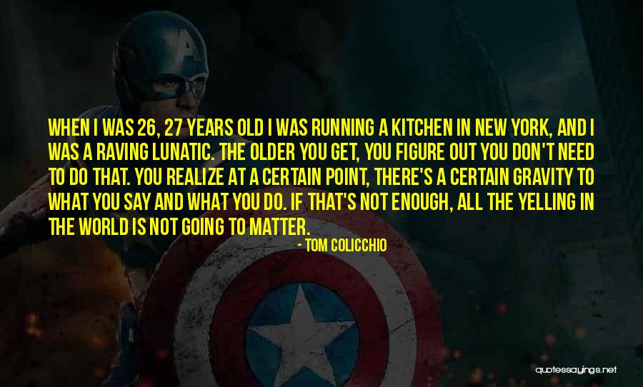 Tom Colicchio Quotes 1604406