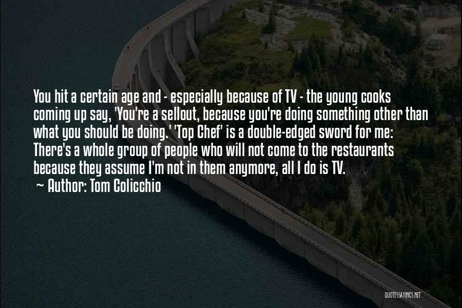 Tom Colicchio Quotes 2215661