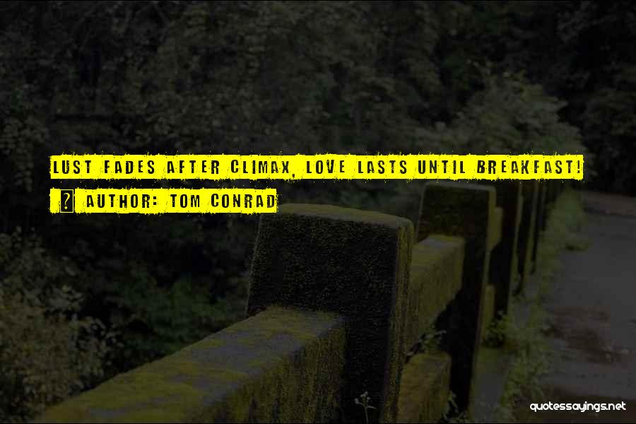 Tom Conrad Quotes 2074009 Tom Conrad Quotes 2074009