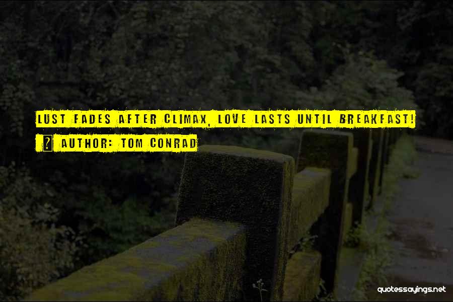 Tom Conrad Quotes 2074009